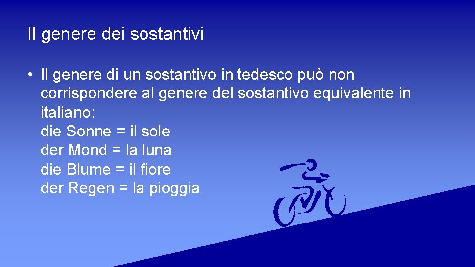 Il genere dei sostantivi • Il genere di un sostantivo in tedesco può non