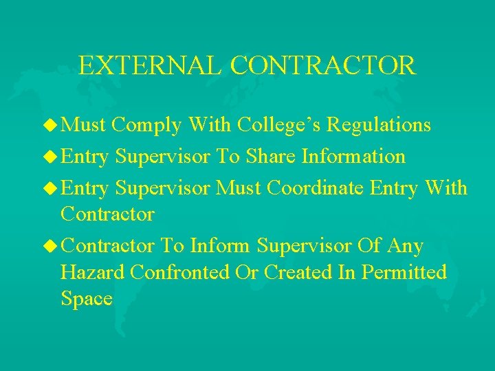 EXTERNAL CONTRACTOR u Must Comply With College’s Regulations u Entry Supervisor To Share Information