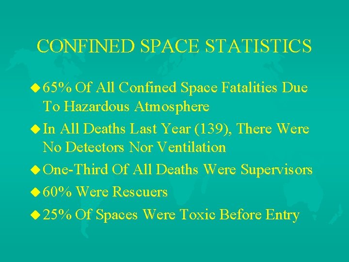 CONFINED SPACE STATISTICS u 65% Of All Confined Space Fatalities Due To Hazardous Atmosphere