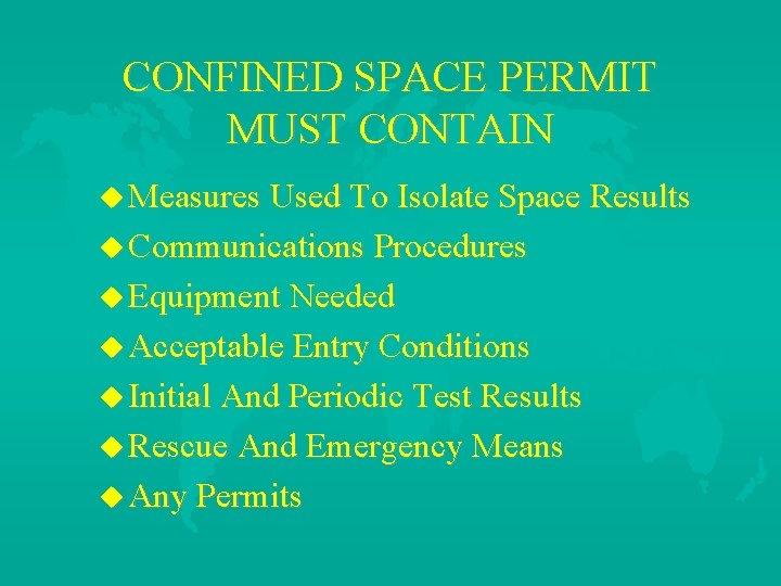CONFINED SPACE PERMIT MUST CONTAIN u Measures Used To Isolate Space Results u Communications