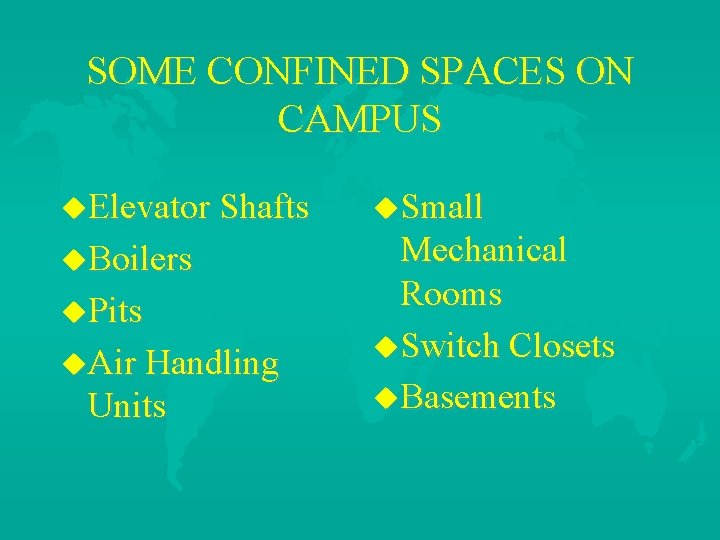 SOME CONFINED SPACES ON CAMPUS u. Elevator Shafts u. Small u. Boilers Mechanical Rooms