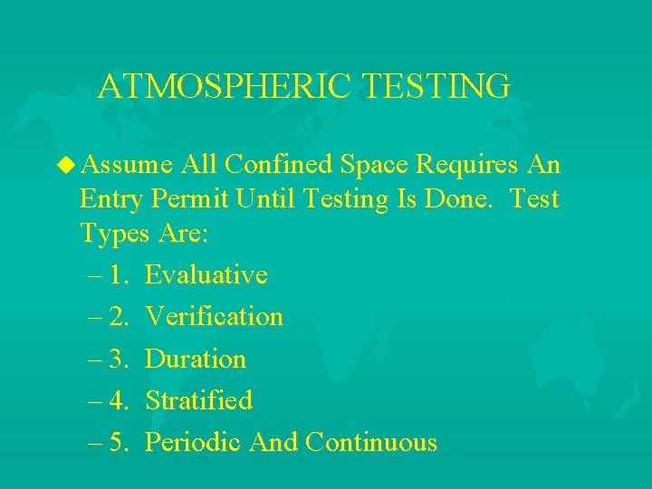 ATMOSPHERIC TESTING u Assume All Confined Space Requires An Entry Permit Until Testing Is