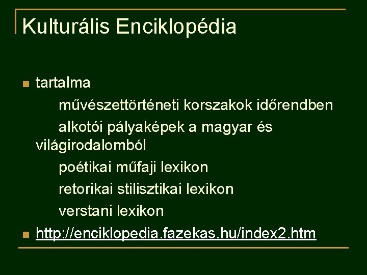 Kulturális Enciklopédia n n tartalma művészettörténeti korszakok időrendben alkotói pályaképek a magyar és világirodalomból