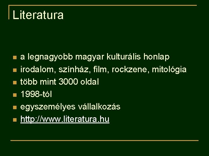 Literatura n n n a legnagyobb magyar kulturális honlap irodalom, színház, film, rockzene, mitológia