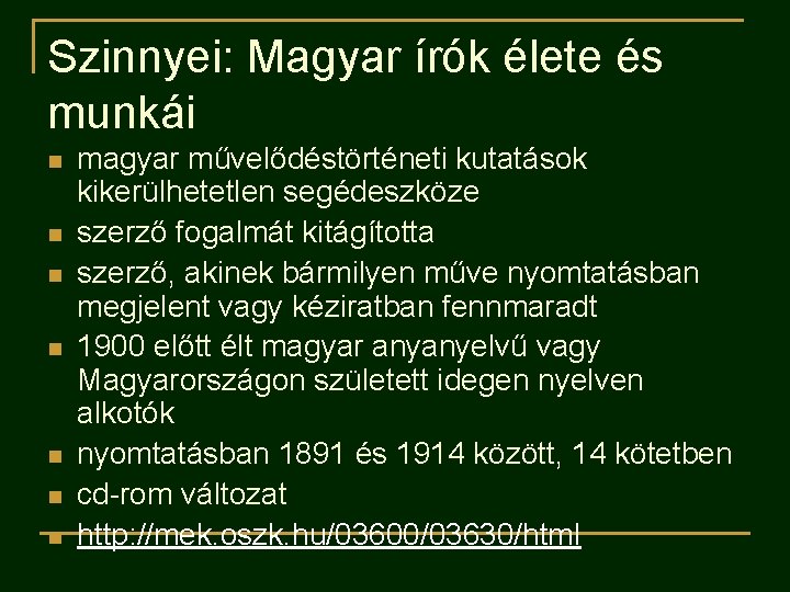 Szinnyei: Magyar írók élete és munkái n n n n magyar művelődéstörténeti kutatások kikerülhetetlen