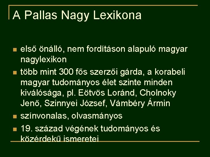 A Pallas Nagy Lexikona n n első önálló, nem fordításon alapuló magyar nagylexikon több