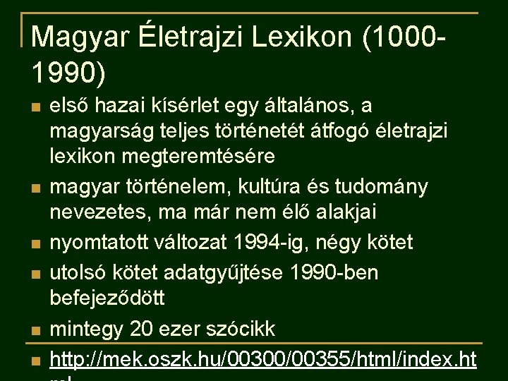 Magyar Életrajzi Lexikon (10001990) n n n első hazai kísérlet egy általános, a magyarság