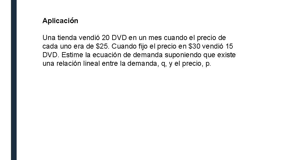 Aplicación Una tienda vendió 20 DVD en un mes cuando el precio de cada