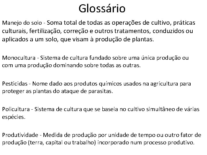 Glossário Manejo do solo - Soma total de todas as operações de cultivo, práticas