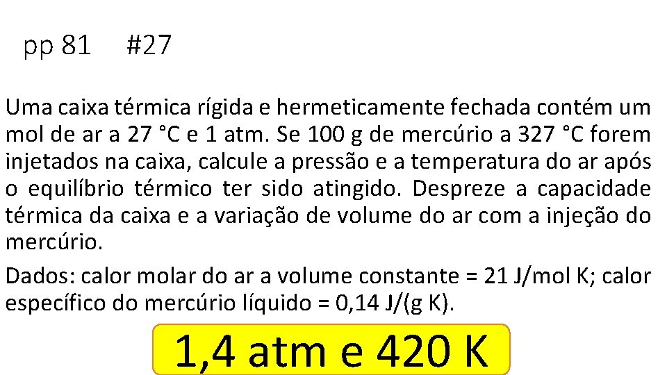 pp 81 #27 Uma caixa térmica rígida e hermeticamente fechada contém um mol de