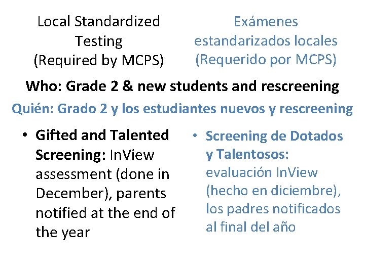 Local Standardized Testing (Required by MCPS) Exámenes estandarizados locales (Requerido por MCPS) Who: Grade