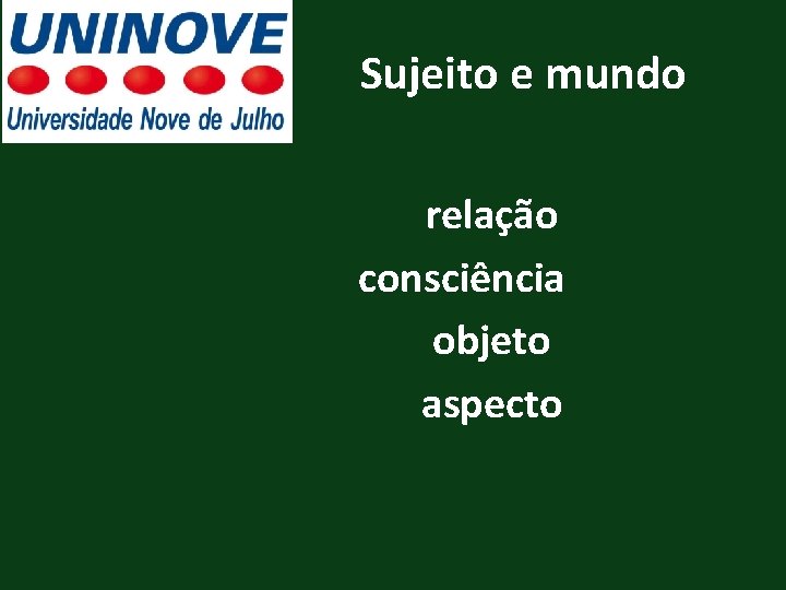 Sujeito e mundo relação consciência objeto aspecto 