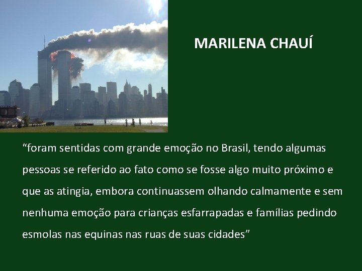 MARILENA CHAUÍ “foram sentidas com grande emoção no Brasil, tendo algumas pessoas se referido