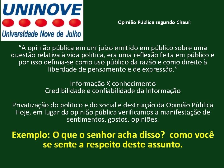 Opinião Pública segundo Chauí: “A opinião pública em um juízo emitido em público sobre