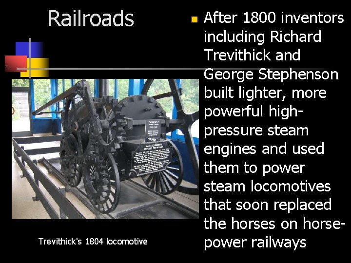 Railroads Trevithick's 1804 locomotive n After 1800 inventors including Richard Trevithick and George Stephenson