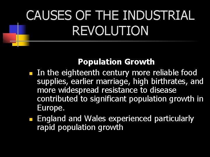CAUSES OF THE INDUSTRIAL REVOLUTION n n Population Growth In the eighteenth century more