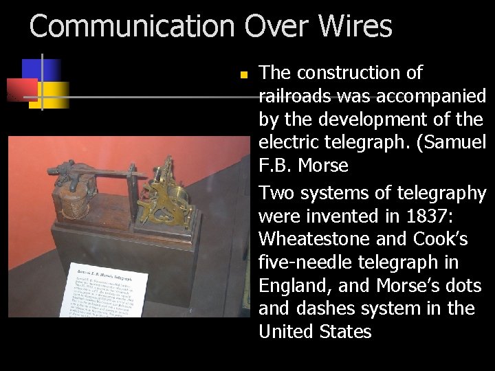 Communication Over Wires n n The construction of railroads was accompanied by the development