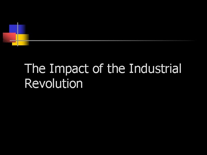 The Impact of the Industrial Revolution 