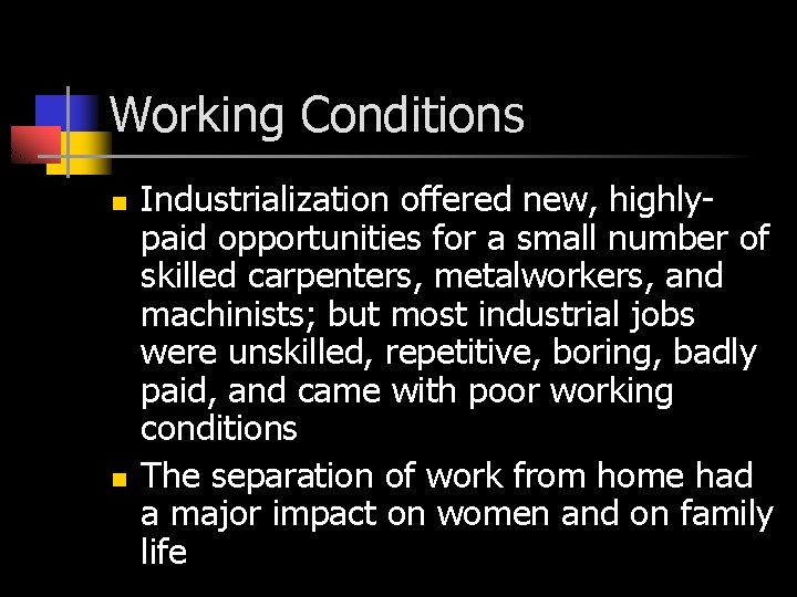 Working Conditions n n Industrialization offered new, highlypaid opportunities for a small number of