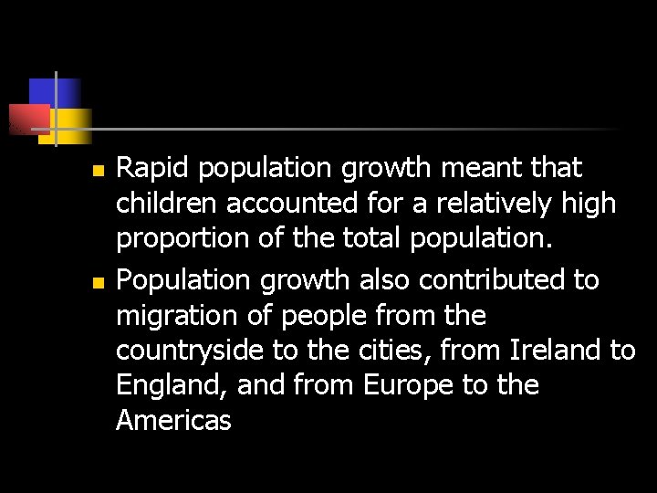 n n Rapid population growth meant that children accounted for a relatively high proportion