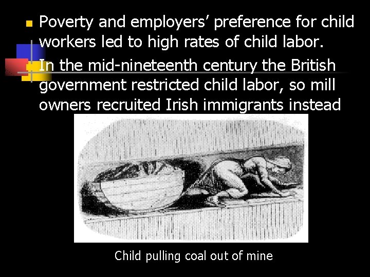 n n Poverty and employers’ preference for child workers led to high rates of