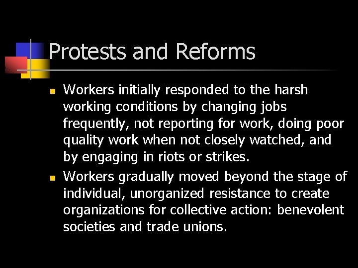 Protests and Reforms n n Workers initially responded to the harsh working conditions by