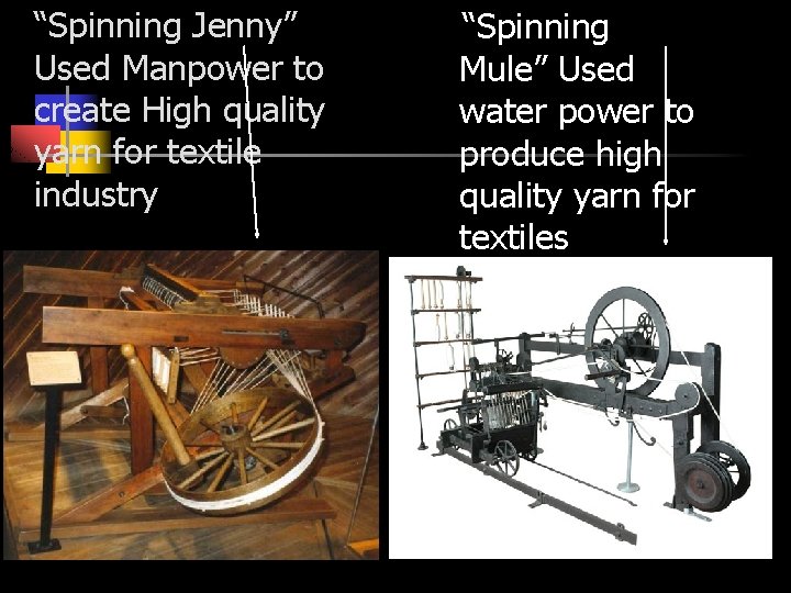 “Spinning Jenny” Used Manpower to create High quality yarn for textile industry “Spinning Mule”