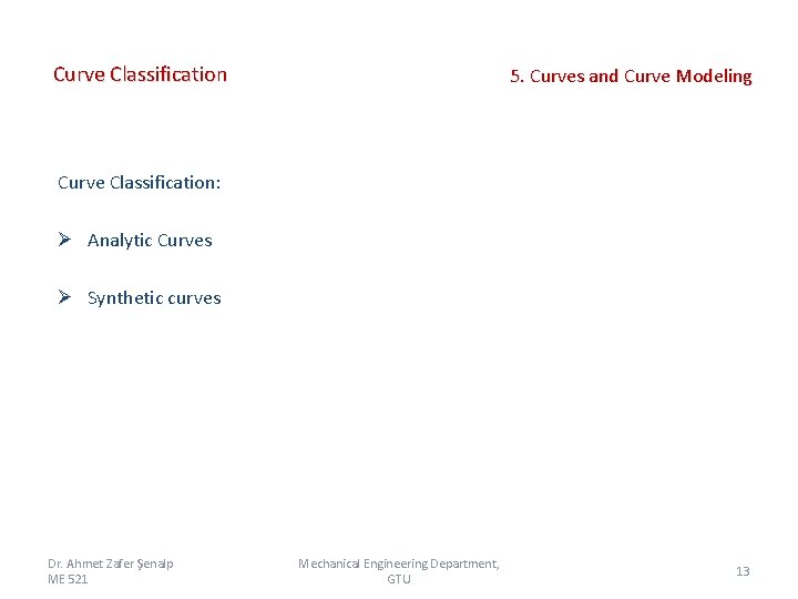 Curve Classification 5. Curves and Curve Modeling Curve Classification: Ø Analytic Curves Ø Synthetic