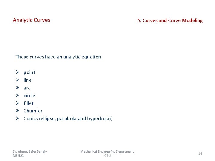 Analytic Curves 5. Curves and Curve Modeling These curves have an analytic equation Ø