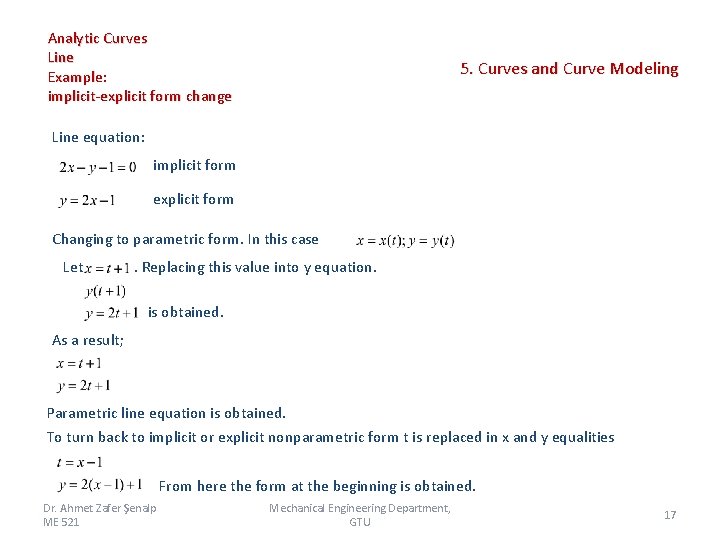 Analytic Curves Line Example: implicit-explicit form change 5. Curves and Curve Modeling Line equation: