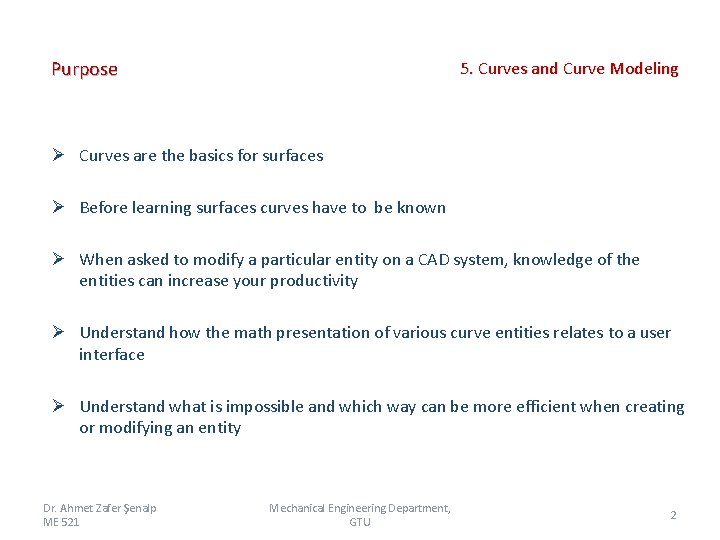 5. Curves and Curve Modeling Purpose Ø Curves are the basics for surfaces Ø