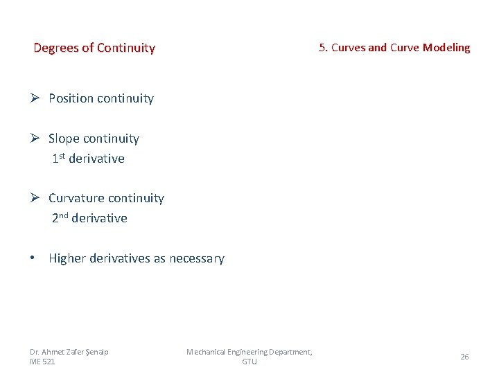 Degrees of Continuity 5. Curves and Curve Modeling Ø Position continuity Ø Slope continuity