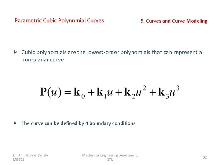 Parametric Cubic Polynomial Curves 5. Curves and Curve Modeling Ø Cubic polynomials are the