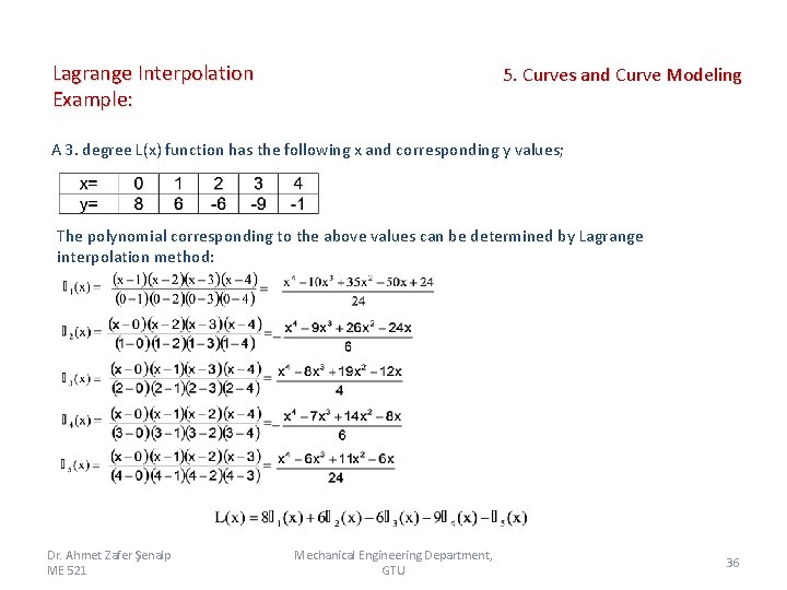 Lagrange Interpolation Example: 5. Curves and Curve Modeling A 3. degree L(x) function has