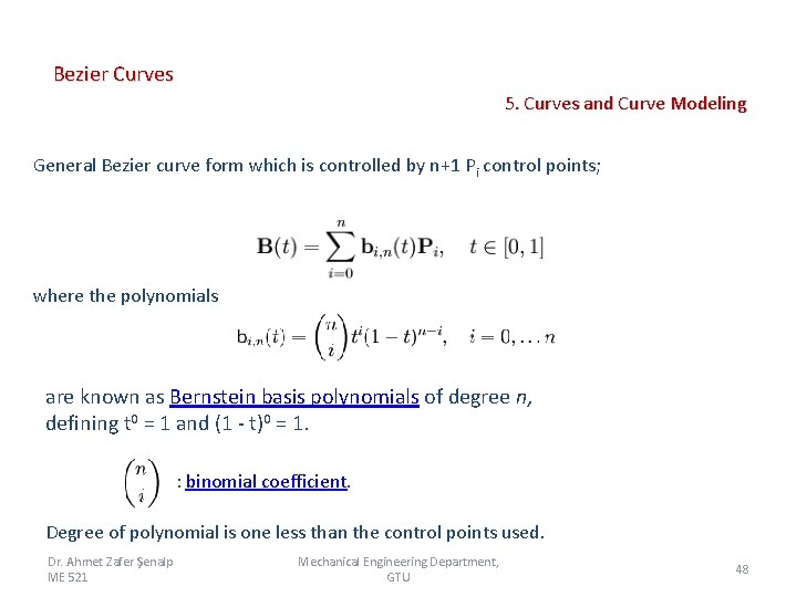 Bezier Curves 5. Curves and Curve Modeling General Bezier curve form which is controlled