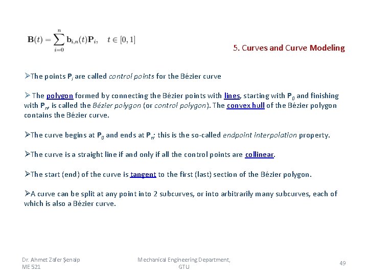 5. Curves and Curve Modeling ØThe points Pi are called control points for the