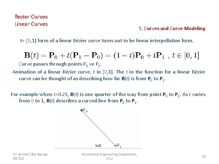 Bezier Curves Linear Curves 5. Curves and Curve Modeling t= [0, 1] form of