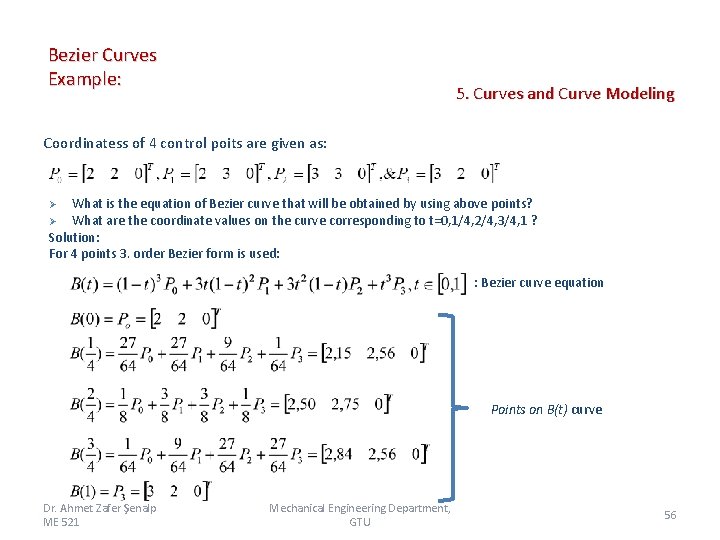 Bezier Curves Example: 5. Curves and Curve Modeling Coordinatess of 4 control poits are