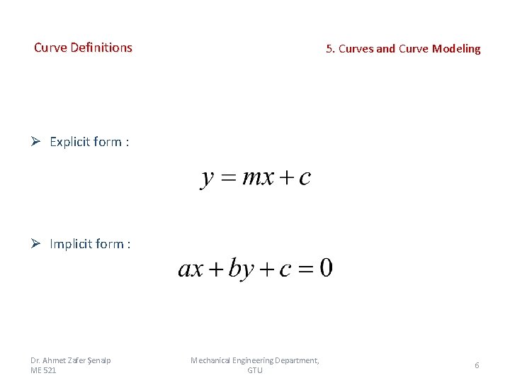 Curve Definitions 5. Curves and Curve Modeling Ø Explicit form : Ø Implicit form