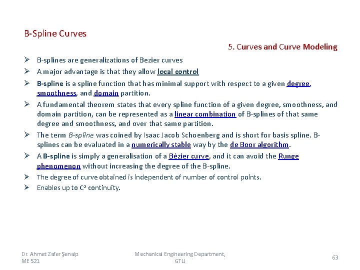 B-Spline Curves 5. Curves and Curve Modeling Ø B-splines are generalizations of Bezier curves