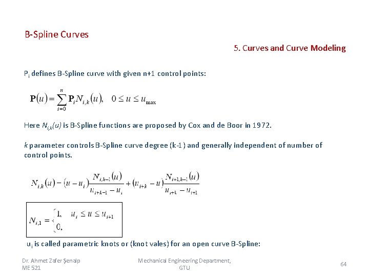 B-Spline Curves 5. Curves and Curve Modeling Pi defines B-Spline curve with given n+1