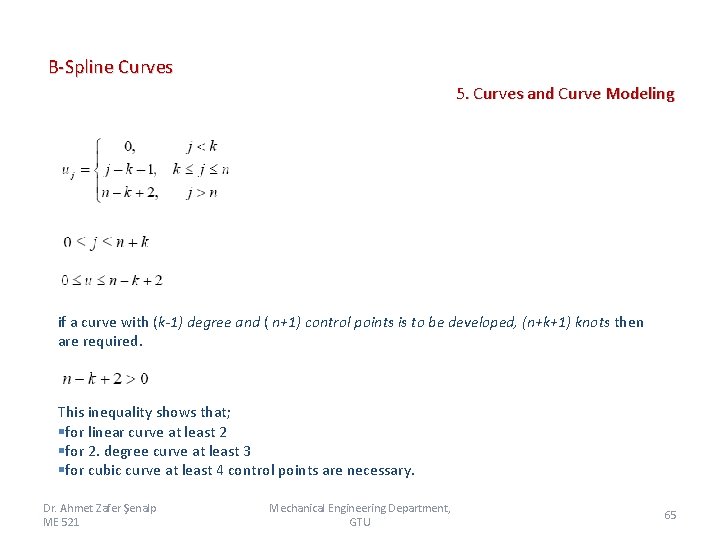 B-Spline Curves 5. Curves and Curve Modeling if a curve with (k-1) degree and