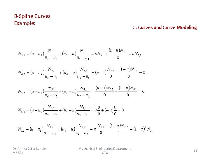 B-Spline Curves Example: Dr. Ahmet Zafer Şenalp ME 521 5. Curves and Curve Modeling