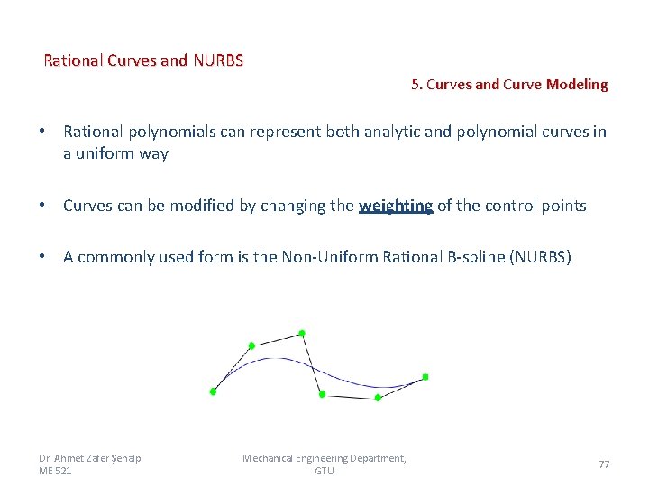 Rational Curves and NURBS 5. Curves and Curve Modeling • Rational polynomials can represent