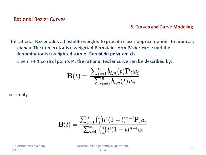 Rational Bezier Curves 5. Curves and Curve Modeling The rational Bézier adds adjustable weights