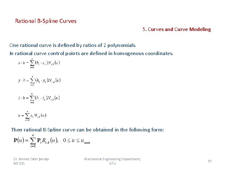 Rational B-Spline Curves 5. Curves and Curve Modeling One rational curve is defined by