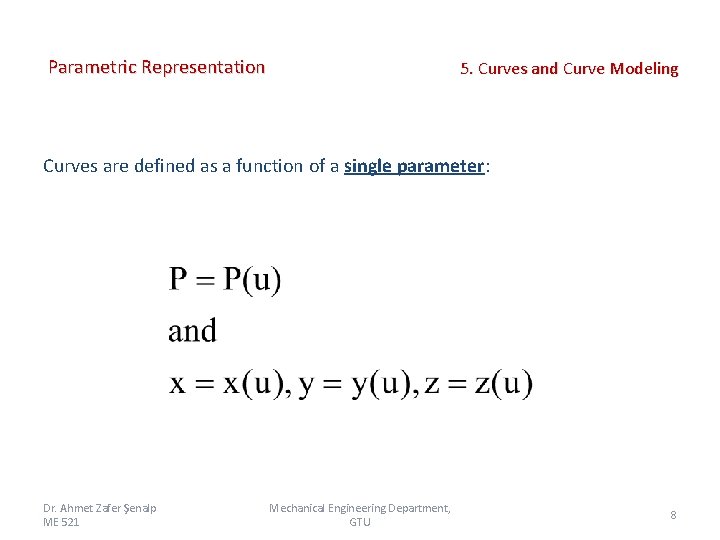 Parametric Representation 5. Curves and Curve Modeling Curves are defined as a function of