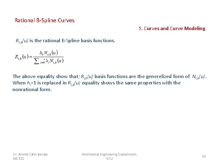 Rational B-Spline Curves 5. Curves and Curve Modeling Ri, k(u) is the rational B-Spline