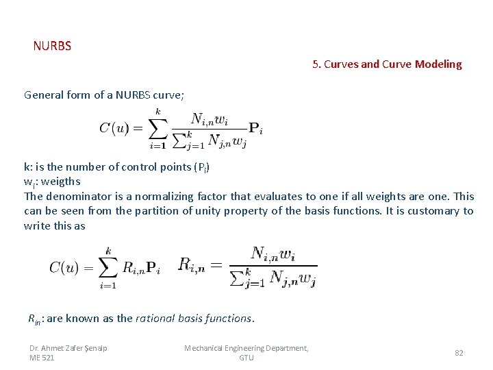NURBS 5. Curves and Curve Modeling General form of a NURBS curve; k: is