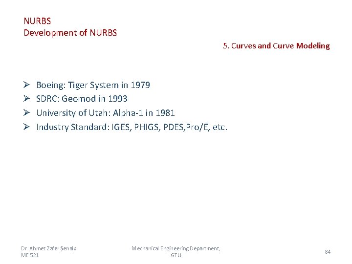NURBS Development of NURBS 5. Curves and Curve Modeling Ø Ø Boeing: Tiger System